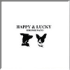 HAPPY & LUCKY